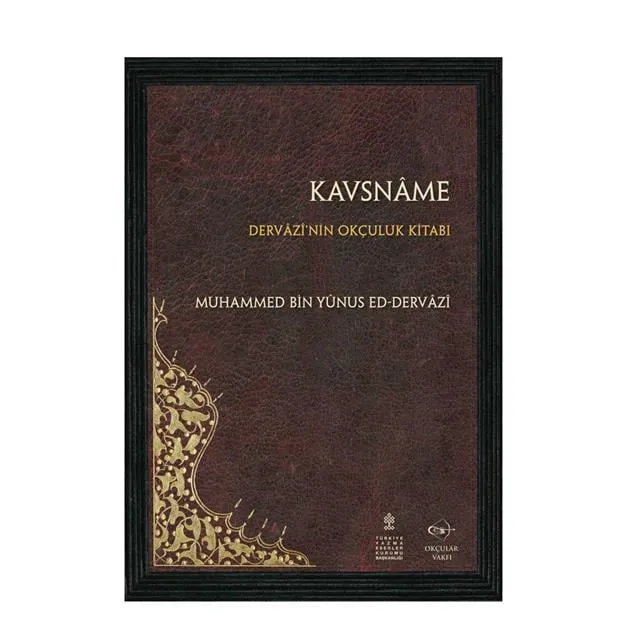 Okçular Vakfı Kavsname - Dervazi'nin Okçuluk Kitabı