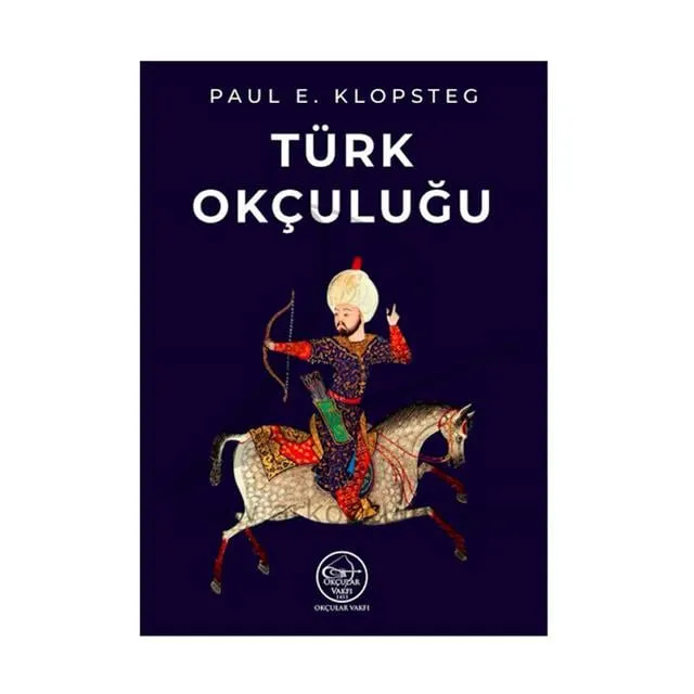Okçular Vakfı Paul E. Klopsteg- Türk Okçuluğu